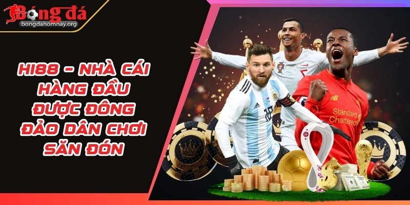 Hi88 – Nhà cái hàng đầu được đông đảo dân chơi săn đón 6 hi88