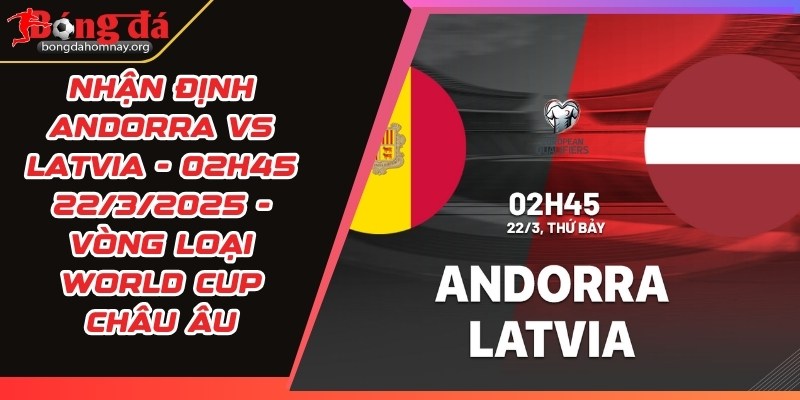 nhan dinh andorra vs latvia