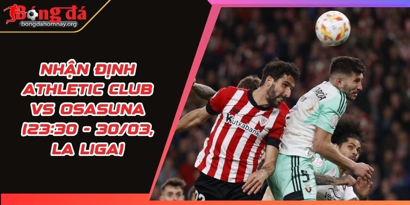 nhan dinh athletic club vs osasuna
