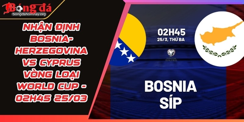 nhan dinh bosnia herzegovina vs cyprus