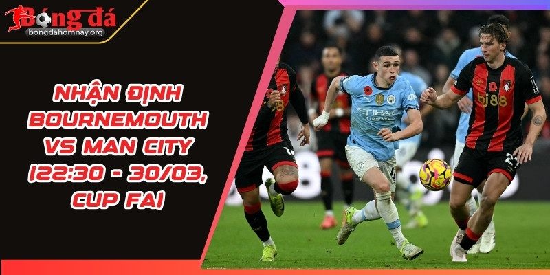 nhan dinh bournemouth vs man city