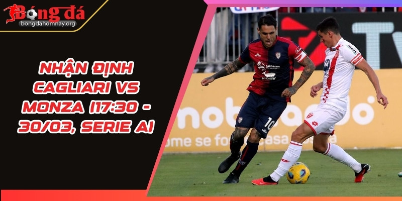 nhan dinh cagliari vs monza