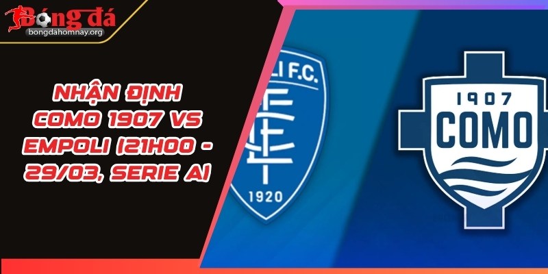nhan dinh como 1907 vs empoli