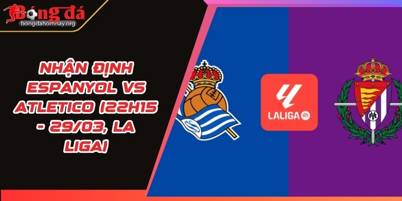 nhan dinh espanyol vs atletico
