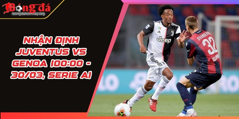 nhan dinh juventus vs genoa