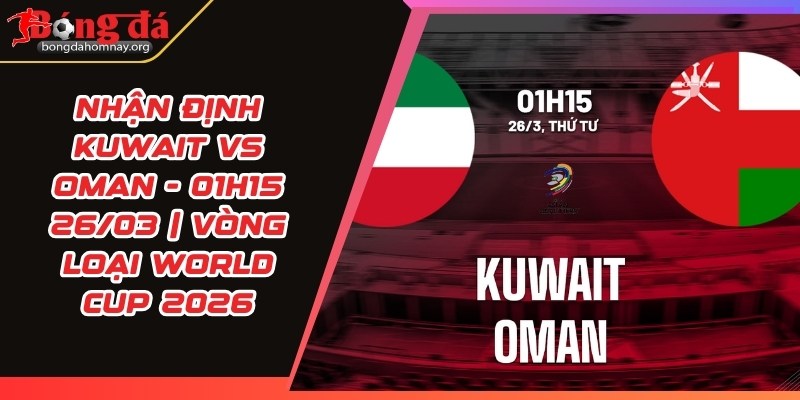 nhan dinh kuwait vs oman