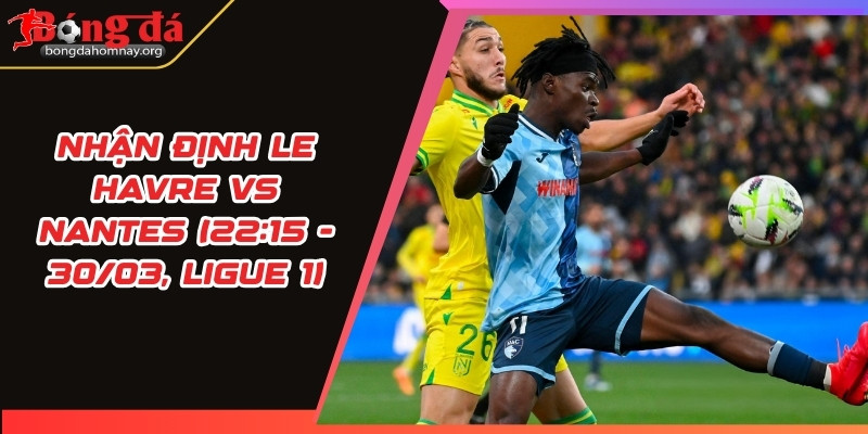nhan dinh le havre vs nantes