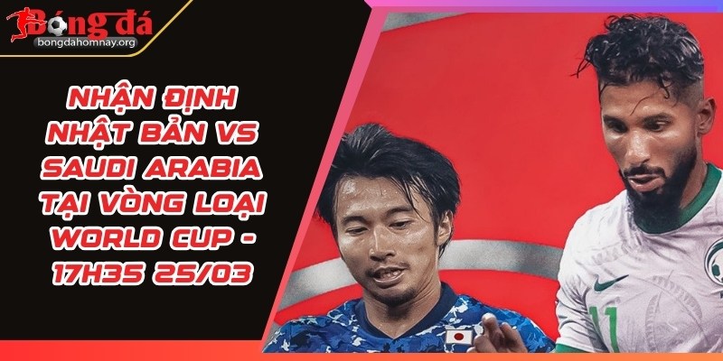 nhan dinh nhat ban vs saudi arabia