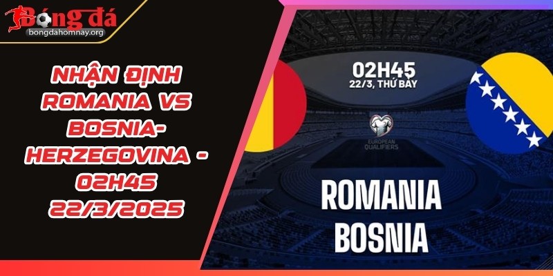 nhan dinh romania vs bosnia herzegovina