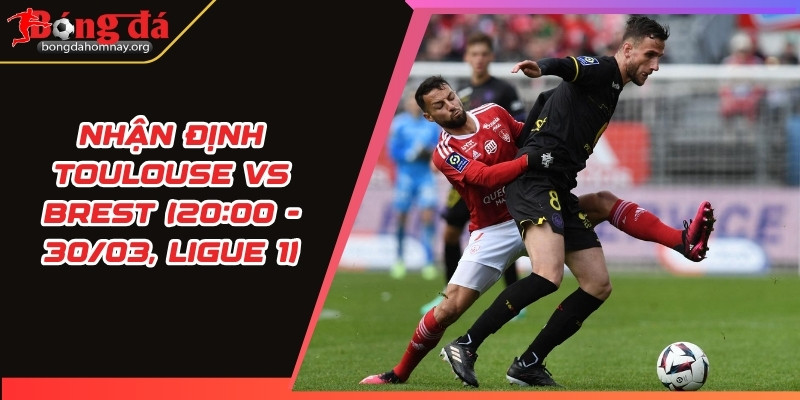 nhan dinh toulouse vs brest