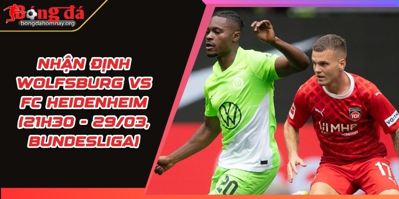 nhan dinh wolfsburg vs fc heidenheim