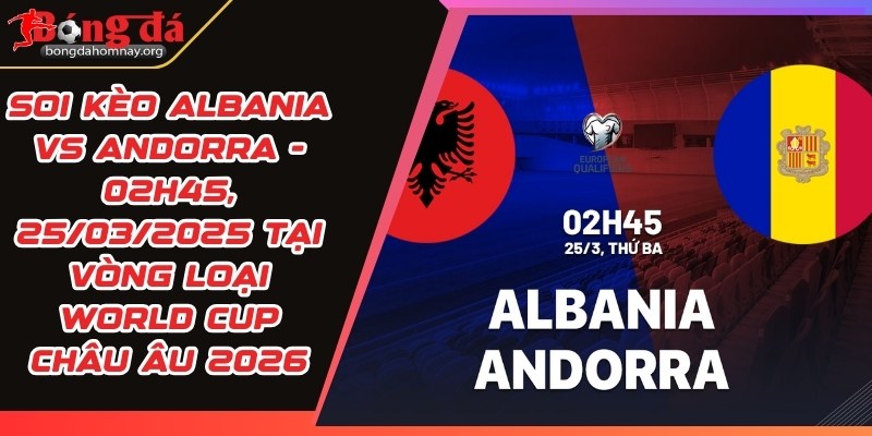 soi keo albania vs andorra