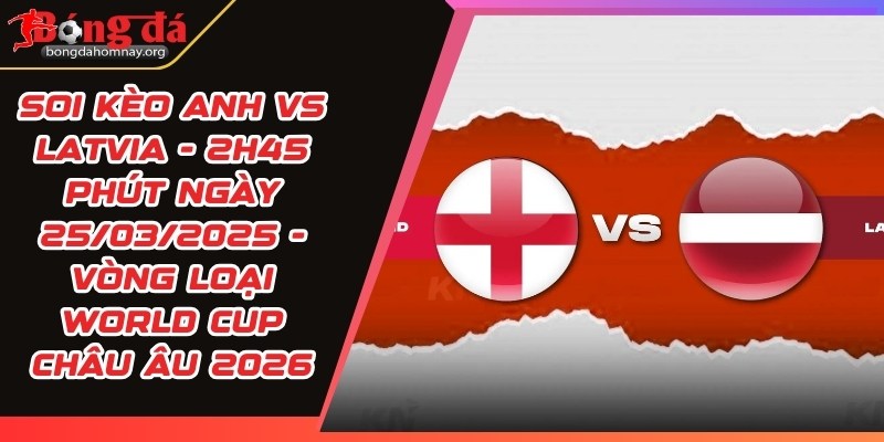 soi keo anh vs latvia