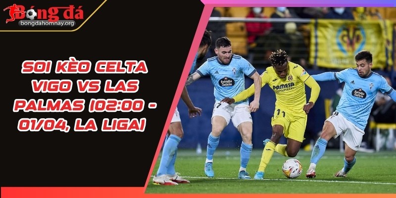 soi keo celta vigo vs las palmas