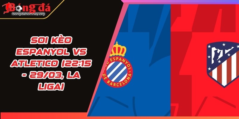 soi keo espanyol vs atletico