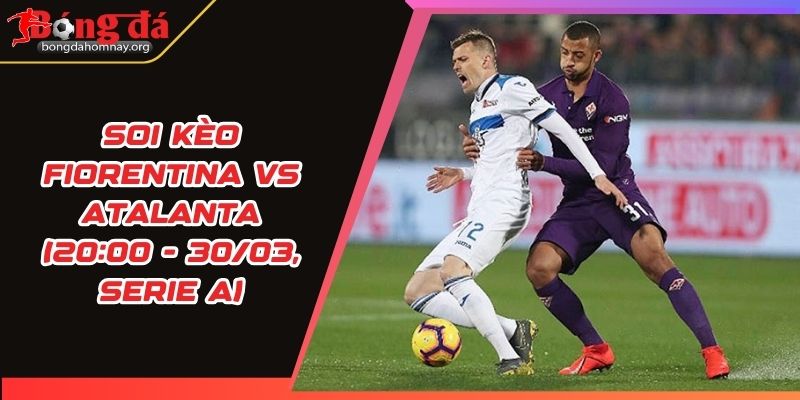 soi keo fiorentina vs atalanta