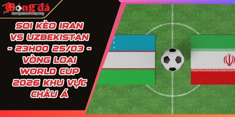 soi keo iran vs uzbekistan