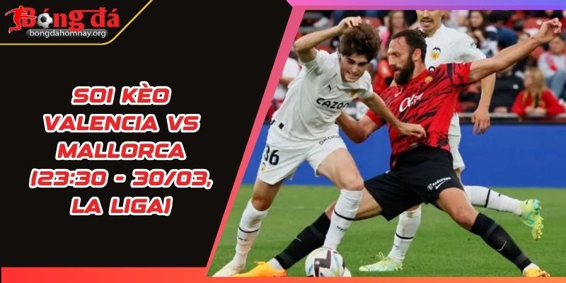 soi keo valencia vs mallorca