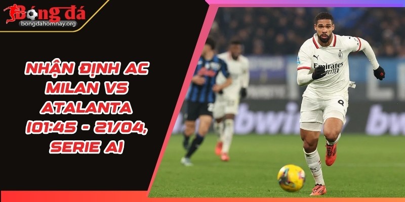 nhan dinh ac milan vs atalanta