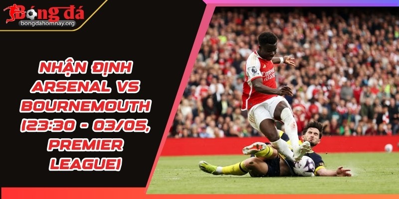 nhan dinh arsenal vs bournemouth