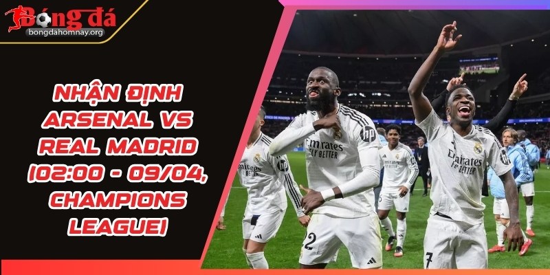 nhan dinh arsenal vs real madrid