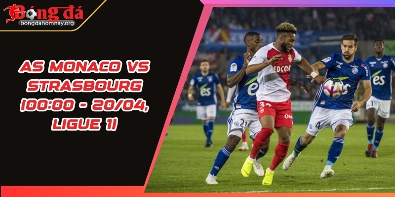 nhan dinh as monaco vs strasbourg