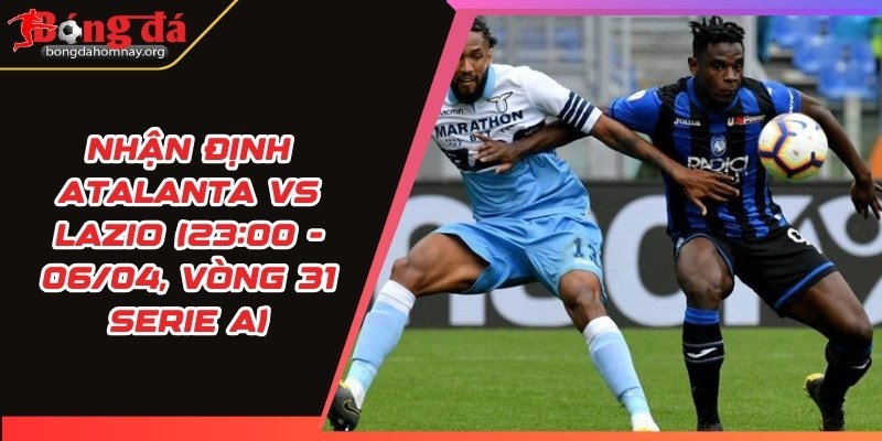 nhan dinh atalanta vs lazio