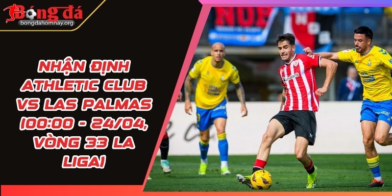 nhan dinh athletic club vs las palmas