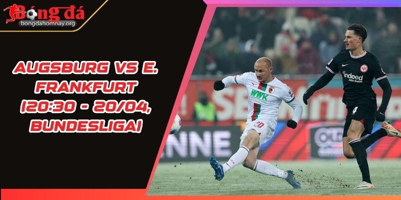 nhan dinh augsburg vs e frankfurt