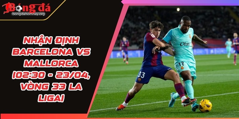 nhan dinh barcelona vs mallorca 1