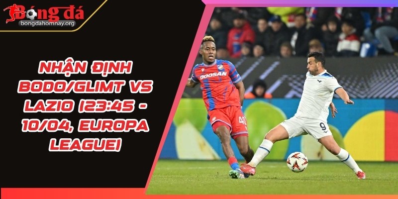 nhan dinh bodo glimt vs lazio