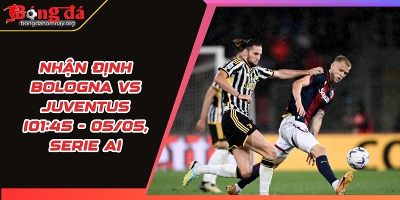 nhan dinh bologna vs juventus