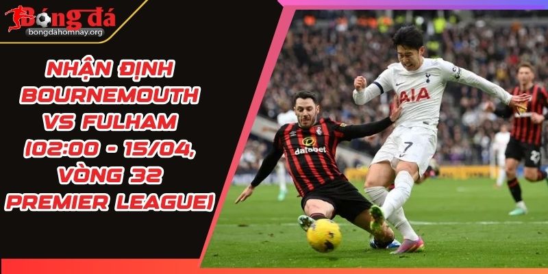 nhan dinh bournemouth vs fulham