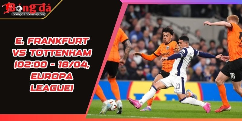 nhan dinh e frankfurt vs tottenham