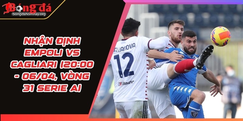 nhan dinh empoli vs cagliari