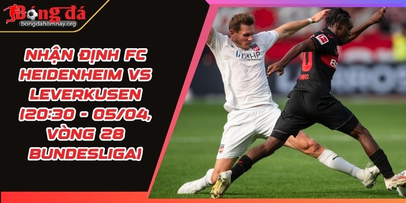 nhan dinh fc heidenheim vs leverkusen