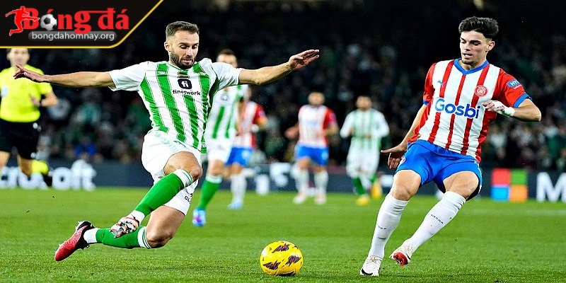 Nhận định Girona vs Real Betis (02:00 - 22/04, vòng 32 La Liga) 2 Hiệp 1: Girona chủ động, Betis phản công sắc bén