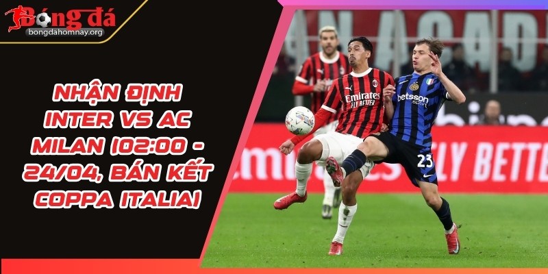 nhan dinh inter vs ac milan 1