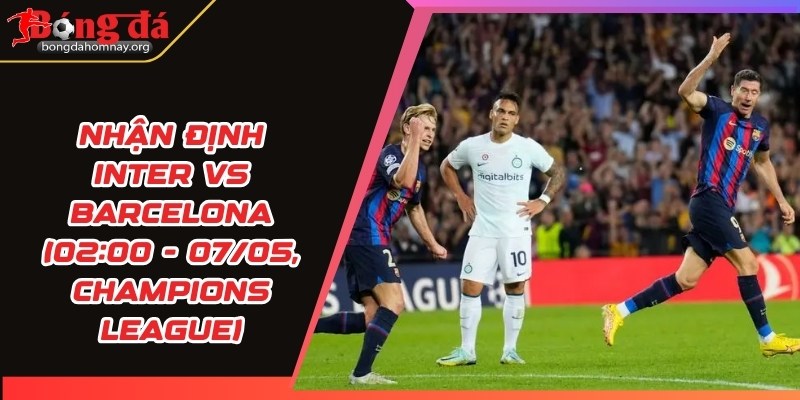 nhan dinh inter vs barcelona