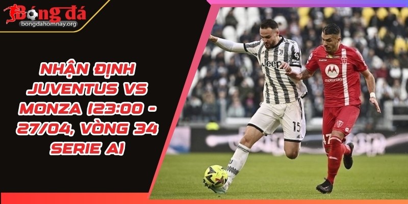 nhan dinh juventus vs monza