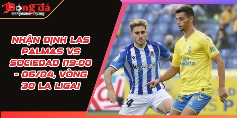 nhan dinh las palmas vs sociedad