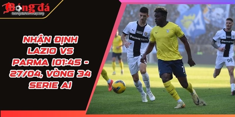 nhan dinh lazio vs parma