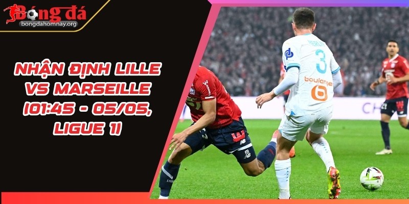 nhan dinh lille vs marseille