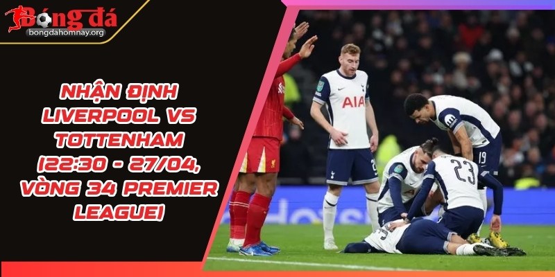 nhan dinh liverpool vs tottenham