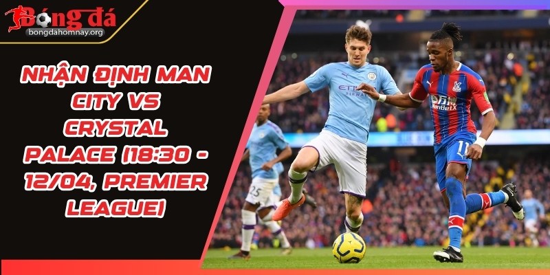 nhan dinh man city vs crystal palace