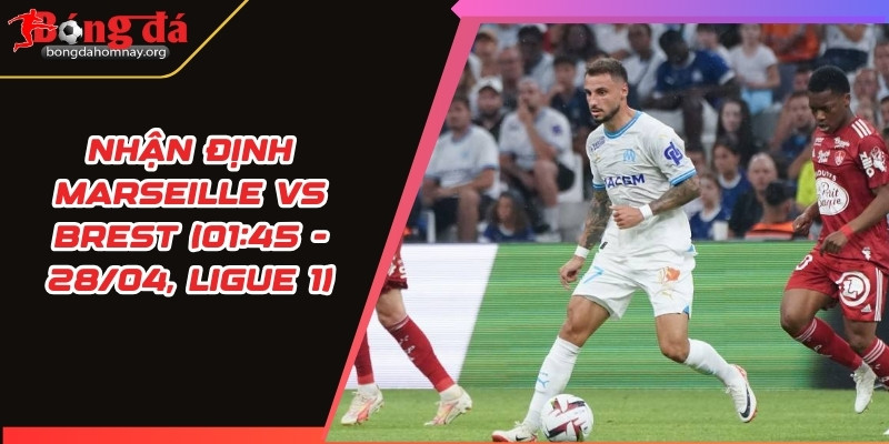 nhan dinh marseille vs brest