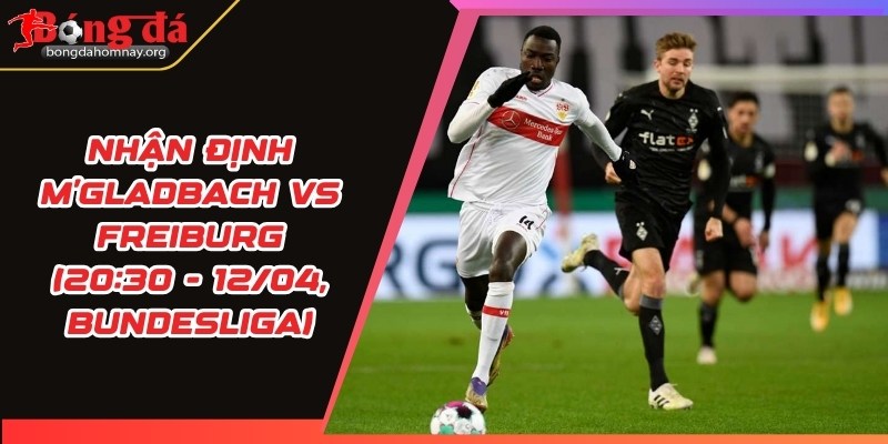 nhan dinh mgladbach vs freiburg