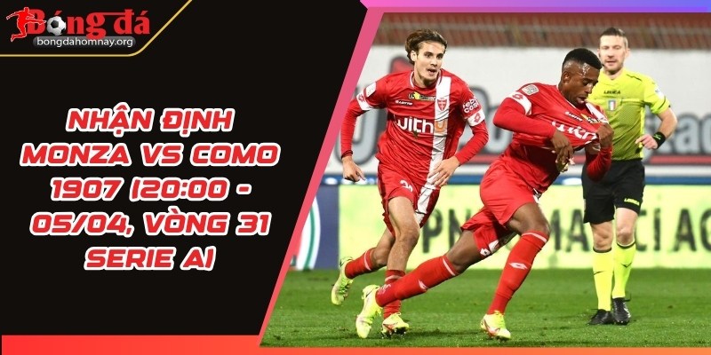 nhan dinh monza vs como