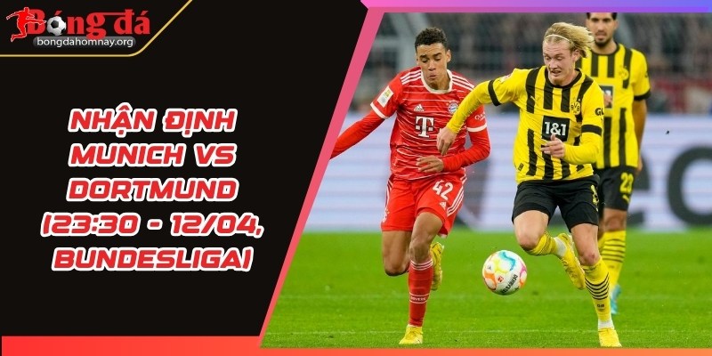 Nhận định Munich vs Dortmund (23:30 - 12/04, Bundesliga) 1 nhan dinh munich vs dortmund