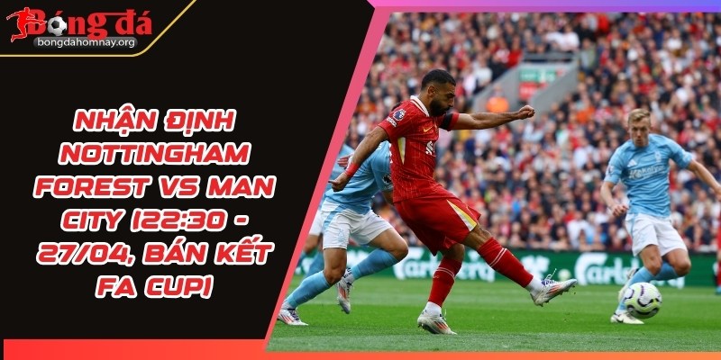 nhan dinh nottingham forest vs man city